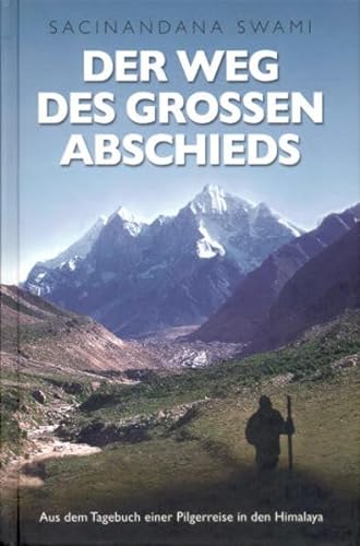 Stock image for Der Weg des großen Abschieds. Aus dem Tagebuch einer Pilgerreise in den Himalaya. for sale by Antiquariat & Verlag Jenior