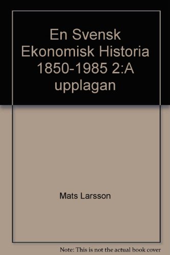 Stock image for En Svensk Ekonomisk Historia 1850-1985 2:A upplagan for sale by Burke's Books