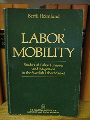 Beispielbild fr Labor Mobility: Studies of Labor Turnover and Migration in the Swedish Labor Market zum Verkauf von Anybook.com