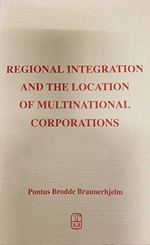 Imagen de archivo de Regional Integration and the Location of Multinational Corporations: Implications for Comparative Advantage and Welfare of Outsiders and Insiders a la venta por Mispah books