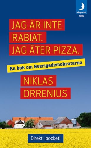 9789172321892: Jag r inte rabiat. Jag ter pizza : en bok om Sverigedemokraterna