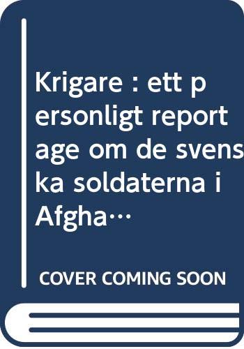 Imagen de archivo de Krigare : ett personligt reportage om de svenska soldaterna i Afghanistan a la venta por medimops