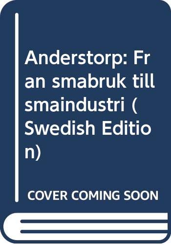 9789172604483: Anderstorp: Fran smabruk till smaindustri (Swedish Edition)