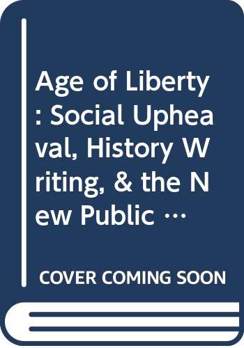 9789172656291: Age of Liberty: Social Upheaval, History Writing, & the New Public Sphere in Sweden, 1740-1792 (Stockholm Studies in Politics, 92)