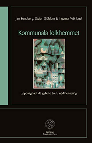 9789173350273: Kommunala Folkhemmet: Uppbyggnad, de Gyllene Earen, Nedmontering