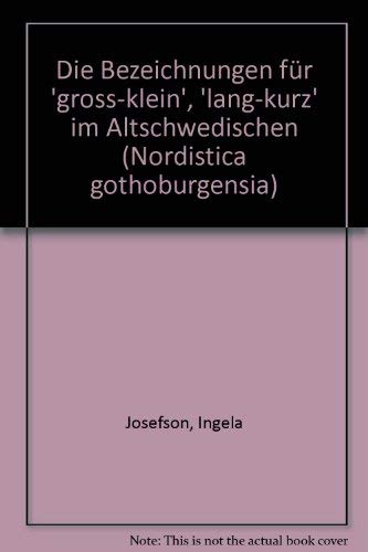 Stock image for Die Bezeichnungen fur "gross--klein," "lang--kurz" im Altschwedischen (Nordistica Gothoburgensia) (German Edition) for sale by Zubal-Books, Since 1961