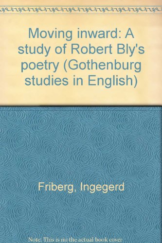 Imagen de archivo de Moving Inward : A Study of Robert Bly's Poetry a la venta por Better World Books