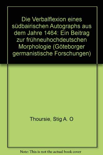 Stock image for Die Verbalflexion Eines Sudbairischen Autographs Aus Dem Jahre 1464: Ein Betrag Zur Fruhneuhochdeuts for sale by medimops