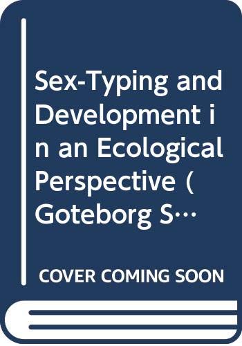Stock image for Sex-typing and Development in an Ecological Perspective. Goteborg Studies in Educational Sciences 55 for sale by Zubal-Books, Since 1961