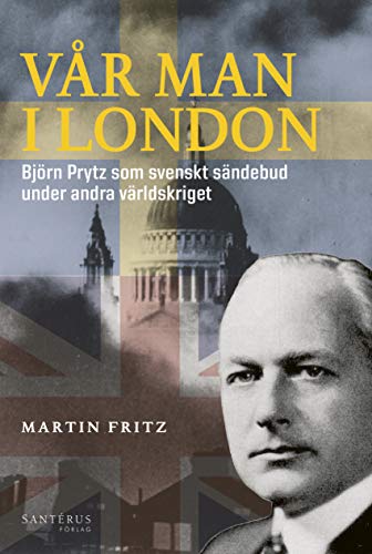 Stock image for Vr man i London : Bjrn Prytz som svenskt sndebud under andra vrldskriget for sale by Pangloss antikvariat & text.