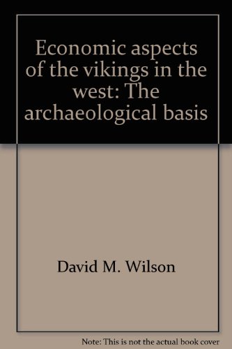 Economic aspects of the Vikings in the West-the archaeological basis (The Second FeÌlix Neubergh lecture) (9789173600750) by David M. Wilson