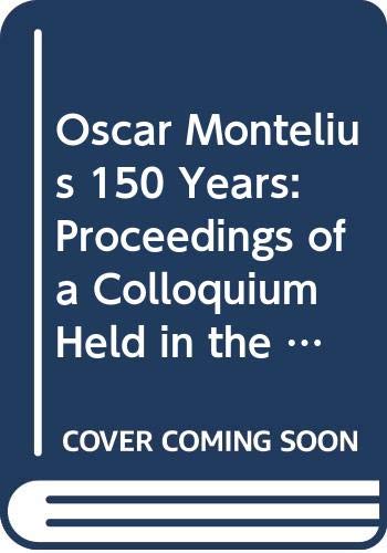 Stock image for Oscar Montelius 150 Years. Proceedings of a Colloquium Held in the Royal Academy of Letters History and Antiquities, Stockholm, 13 May 1993. Konferenser, 32 for sale by Zubal-Books, Since 1961