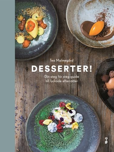 9789174245141: Desserter! : din steg fr steg-guide till lyckade efterrtter