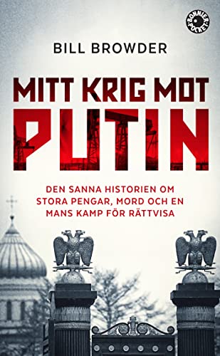 9789174295139: Mitt krig mot Putin : den sanna historien om stora pengar, mord och en mans kamp fr rttvisa