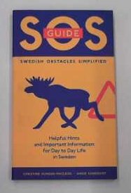 Imagen de archivo de SOS Guide (Swedish Obstacles Simplified): Helpful Hints and Important Information for Day to Day Life in Sweden a la venta por Clevedon Community Bookshop Co-operative