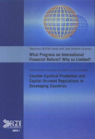 Stock image for What Progress on International Financial Reform? Why so Limited? and: Counter-Cyclical Prudential & Captial Account Regulations in Developing Countries (Expert Group on Development Issues, 2003, 1) for sale by Zubal-Books, Since 1961