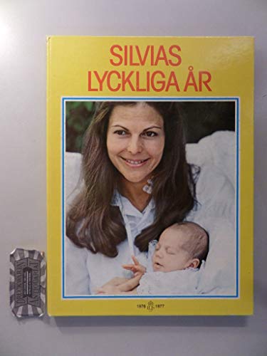9789175060002: Silvias lyckliga r: En berttelse i bilder om Silvias frsta r som drottning i Sverige