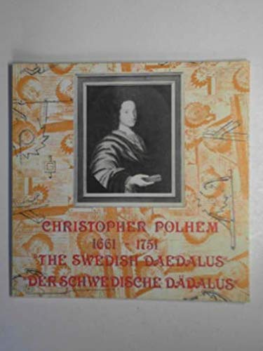 Stock image for Christopher Polhem 1661 - 1751. The Swedish Daedalus. Der schwedische Ddalus. for sale by Antiquariat Bcherkeller
