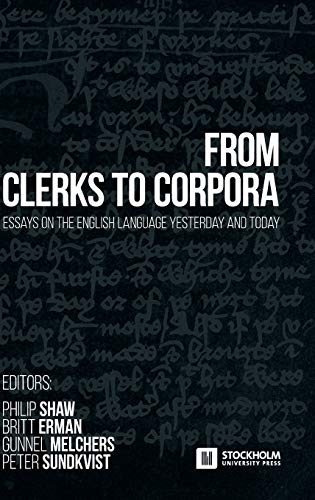 Stock image for From Clerks to Corpora: essays on the English language yesterday and today for sale by Lucky's Textbooks