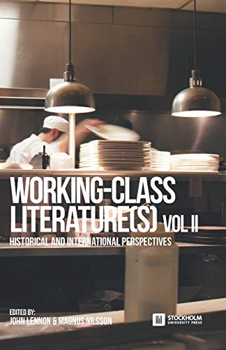 Beispielbild fr Working-Class Literature(s): Historical and International Perspectives. Volume 2 (Stockholm Studies in Culture and Aesthetics) zum Verkauf von Book Deals