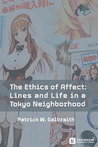 Stock image for The Ethics of Affect: Lines and Life in a Tokyo Neighborhood for sale by GreatBookPrices