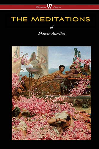 Beispielbild fr The Meditations of Marcus Aurelius (Wisehouse Classics Edition) (Paperback or Softback) zum Verkauf von BargainBookStores