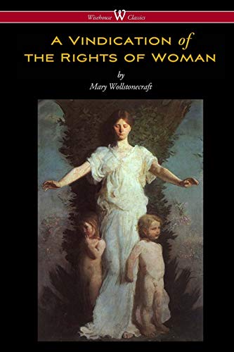 Beispielbild fr A Vindication of the Rights of Woman (Wisehouse Classics - Original 1792 Edition) zum Verkauf von WorldofBooks