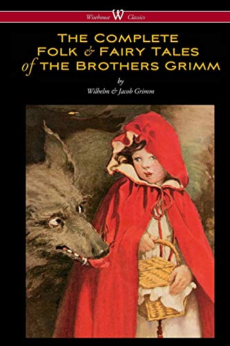 Beispielbild fr The Complete Folk Fairy Tales of the Brothers Grimm (Wisehouse Classics - The Complete and Authoritative Edition) zum Verkauf von GoodwillNI