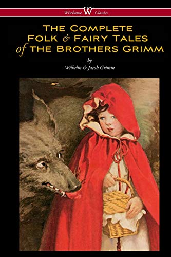 Stock image for The Complete Folk Fairy Tales of the Brothers Grimm (Wisehouse Classics - The Complete and Authoritative Edition) for sale by GoodwillNI