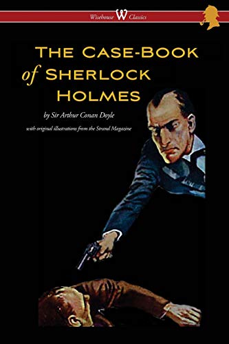 Imagen de archivo de The Case-Book of Sherlock Holmes (Wisehouse Classics Edition - With Original Illustrations) a la venta por GreatBookPrices