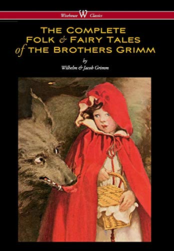 Stock image for Complete Folk & Fairy Tales of the Brothers Grimm (Wisehouse Classics - The Complete and Authoritative Edition) for sale by Book Deals