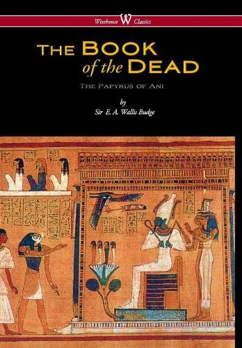 9789176374641: Egyptian Book Of The Dead: The Papyrus of Ani in the British Museum (Wisehouse Classics Edition)