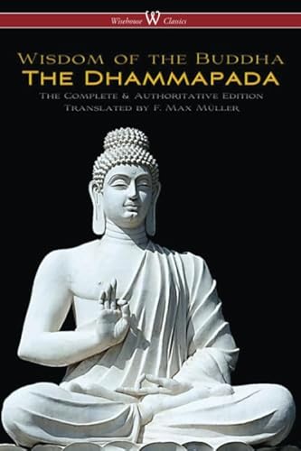 Beispielbild fr The Dhammapada (Wisehouse Classics Edition): The Complete & Authoritative Edition zum Verkauf von Better World Books