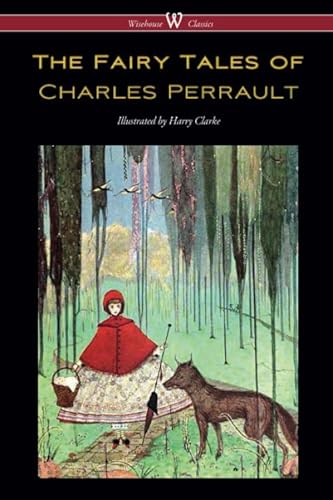 Stock image for The Fairy Tales of Charles Perrault (Wisehouse Classics Edition): With original color illustrations by Harry Clarke for sale by GF Books, Inc.