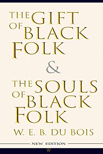 Stock image for The Gift of Black Folk & The Souls of Black Folk (New Edition) for sale by GF Books, Inc.