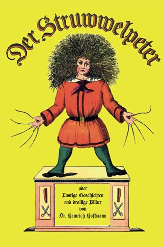 Imagen de archivo de Der Struwwelpeter: Lustige Geschichten und drollige Bilder (German Edition) a la venta por Irish Booksellers