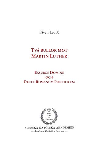 Beispielbild fr Tva bullor mot Martin Luther:Exsurge Domine och Decet Romanum Pontificem zum Verkauf von Chiron Media