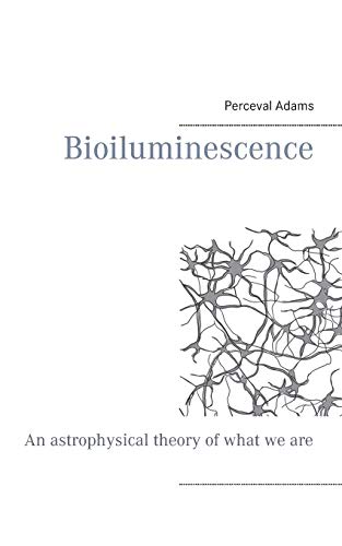9789176997987: Bioiluminescence: An Astrophysical theory of what we are, and what we will be