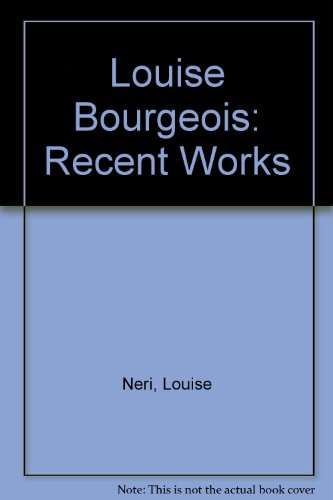 Louise Bourgeois: Recent Works (9789177040866) by Neri, Louise; Bernadac, Marie-Laure