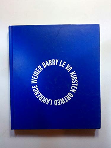 Barry Le Va / Kirsten Ortwed / Lawrence Weiner. Publication concurrent with the exhibition at the...