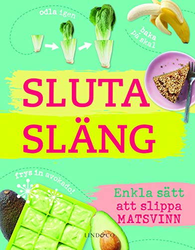Imagen de archivo de Sluta slng : Enkla stt att slippa matsvinn a la venta por medimops