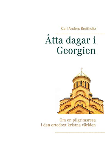 Stock image for tta dagar i Georgien: Om en pilgrimsresa i den ortodoxt kristna vrlden (Swedish Edition) for sale by Lucky's Textbooks