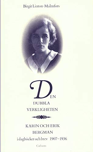 Beispielbild fr Den dubbla verkligheten: Karin och Erik Bergman i dagbocker och brev 1907-1936 (Swedish Edition) zum Verkauf von Ammareal