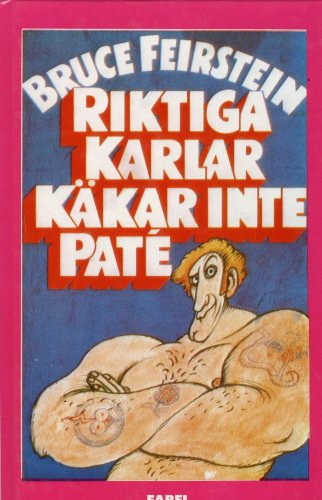 Riktiga Karlar KÃ¤kar inte PatÃ©. En vÃ¤gledning till allt som Ã¤r Riktigt Karlaktigt (9789178420650) by Bruce Feirstein