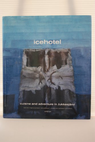 Imagen de archivo de Ice Hotel Cuisine and Adventure in Jukkasjarvi a la venta por WorldofBooks