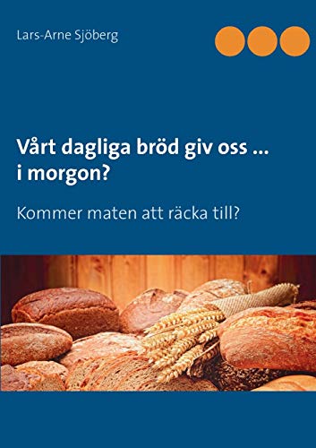 Stock image for Vrt dagliga brd giv oss . i morgon?: Kommer maten att rcka till? (Swedish Edition) for sale by Lucky's Textbooks