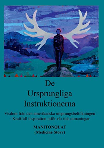 Stock image for De Ursprungliga Instruktionerna: Visdom frn den amerikanska ursprungsbefolkningen - Kraftfull inspiration infr vr tids utmaningar (Swedish Edition) for sale by Lucky's Textbooks