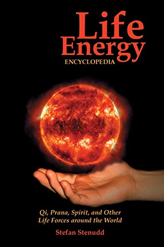 Beispielbild fr Life Energy Encyclopedia: Qi, Prana, Spirit, and Other Life Forces around the World zum Verkauf von Lakeside Books