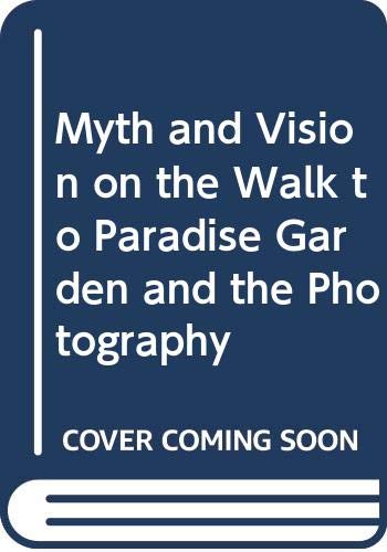 Imagen de archivo de Myth and Vision on the Walk to Paradise Garden and the Photography Hansen, Menning a la venta por Broad Street Books