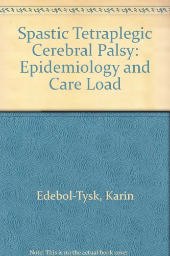 Beispielbild fr Spastic Tetraplegic Cerebral Palsy: Epidemiology and Care Load zum Verkauf von PsychoBabel & Skoob Books